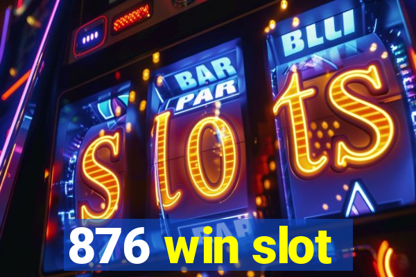 876 win slot